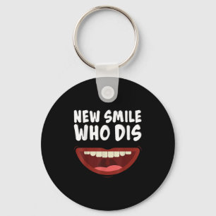New Smile Who Dis Braces Off Teeth Gift Key Ring