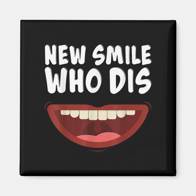 New Smile Who Dis Braces Off Teeth Gift  Magnet (Front)