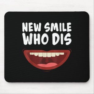 New Smile Who Dis Braces Off Teeth Gift Mouse Mat