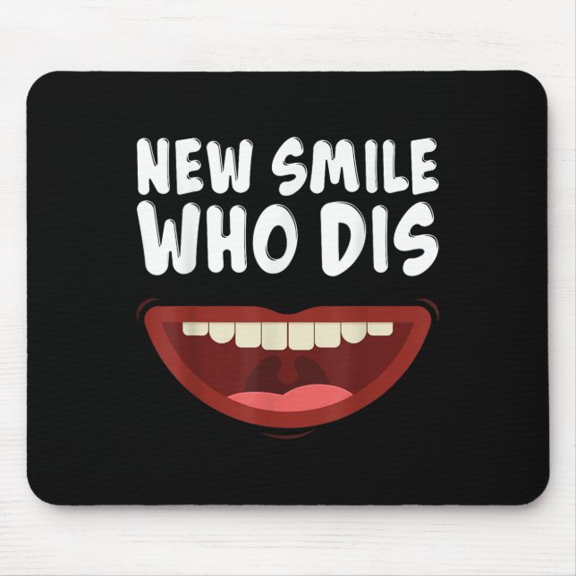 New Smile Who Dis Braces Off Teeth Gift  Mouse Mat (Front)