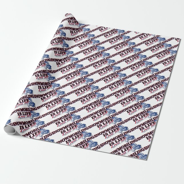 NEW-SNOWMOBILING-IS-LIFE WRAPPING PAPER (Unrolled)