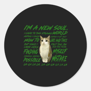 New Soul Cat Meme Funny Lyric Parody For Cat  Classic Round Sticker