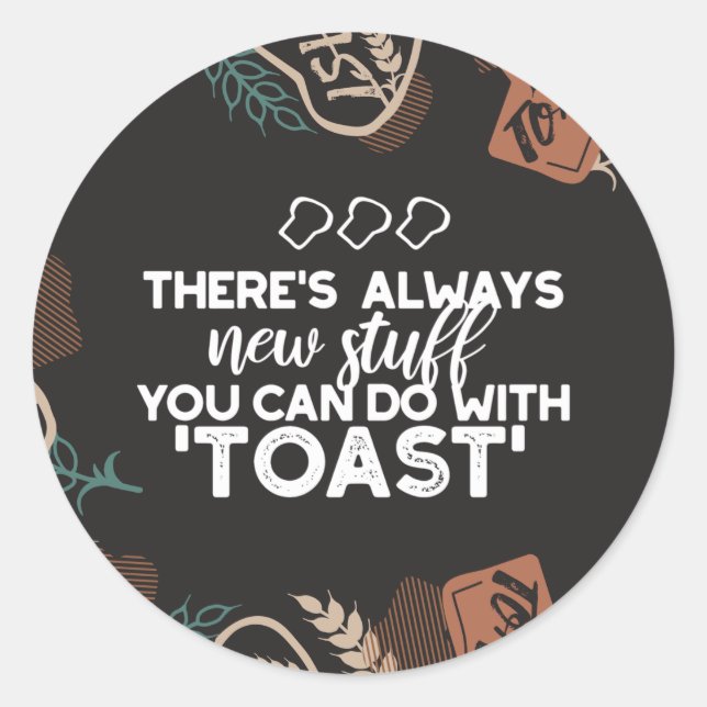 New Stuff in Toast Bread Quote Classic Round Sticker (Front)