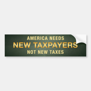 New Taxpayers, Not New Taxes Bumper Sticker