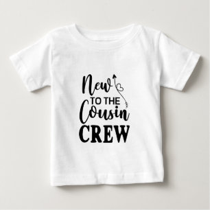 New To The Cousin Crew  Baby T-Shirt