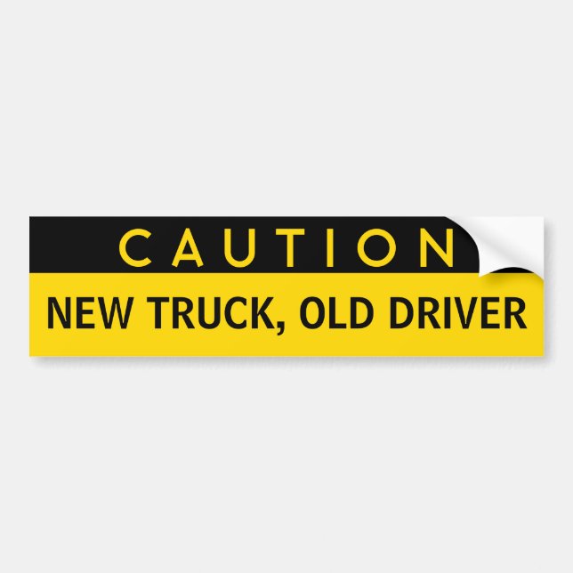 New Truck, Old Driver Funny Bumper Sticker (Front)