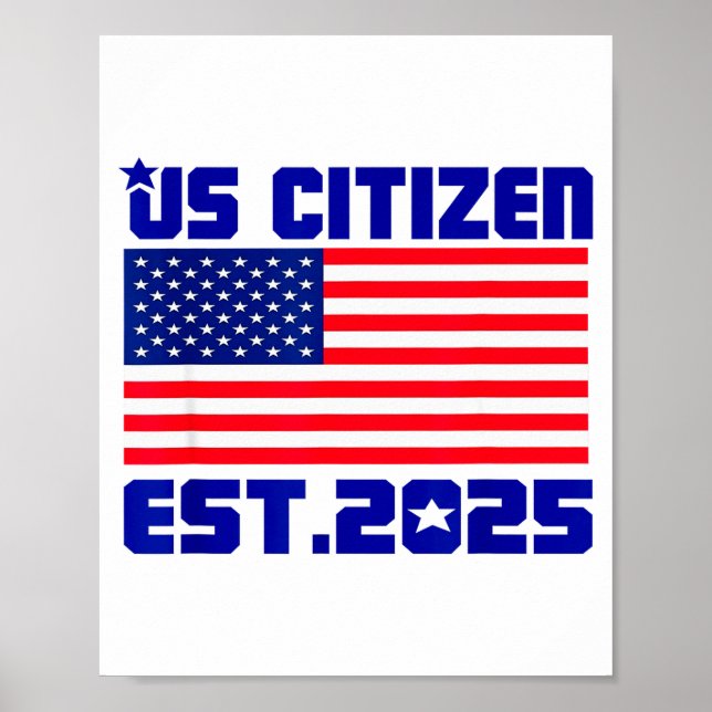 New Us Citizen Est 2025 American Immigrant Citizen Poster (Front)