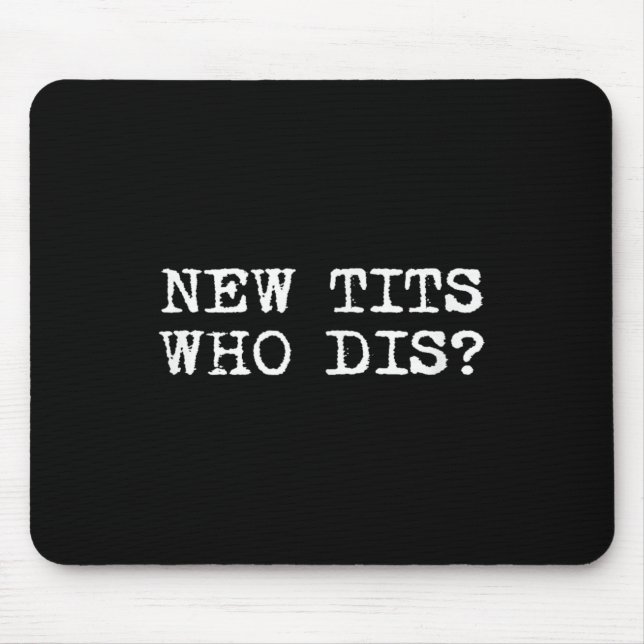New , Who Dis_ Funny Job Breast Implants  Mouse Mat (Front)