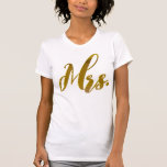 New Wife New Bride Mrs. Metallic Gold Foil Text T-Shirt<br><div class="desc">Super soft and lightweight high quality designer apparel gifts for new wife new bride,  Mrs. text design in metallic gold foil texture. Select from various styles and colours!</div>