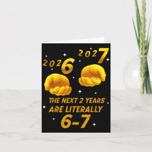 New Year 2026 Funny 67 The Next 2 Years Are Litera Card