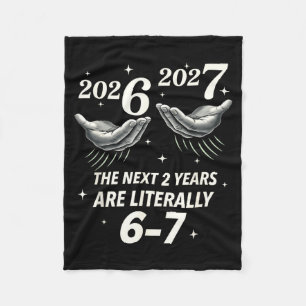 New Year 2026 Funny 67 The Next 2 Years Are Litera Fleece Blanket