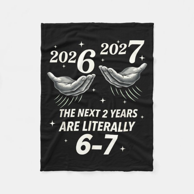 New Year 2026 Funny 67 The Next 2 Years Are Litera Fleece Blanket (Front)