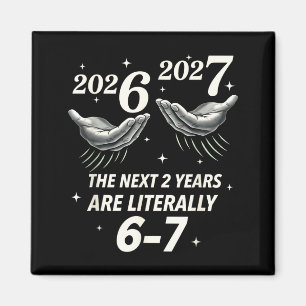 New Year 2026 Funny 67 The Next 2 Years Are Litera Magnet