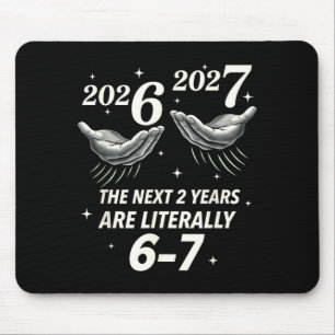 New Year 2026 Funny 67 The Next 2 Years Are Litera Mouse Mat