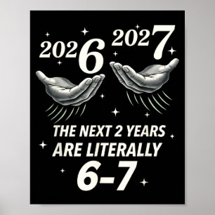 New Year 2026 Funny 67 The Next 2 Years Are Litera Poster