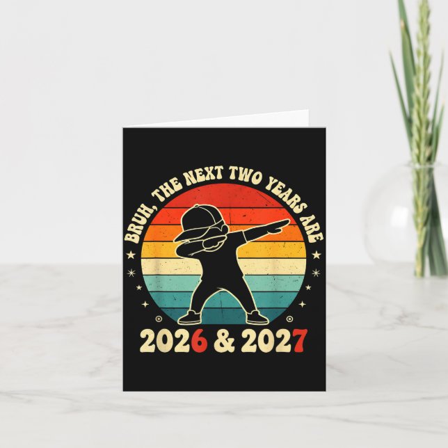 New Year 67 Kids Bruh The Next Two Years Are 2026  Card (Front)