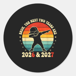 New Year 67 Kids Bruh The Next Two Years Are 2026  Classic Round Sticker