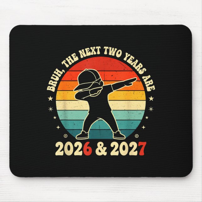 New Year 67 Kids Bruh The Next Two Years Are 2026  Mouse Mat (Front)