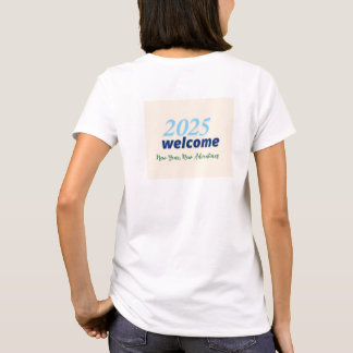 New Year, New Adventures 2025 welcome T-Shirt