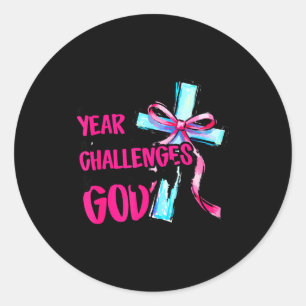 New Year New Challenges Same Great God Happy New Y Classic Round Sticker