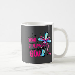 New Year New Challenges Same Great God Happy New Y Coffee Mug