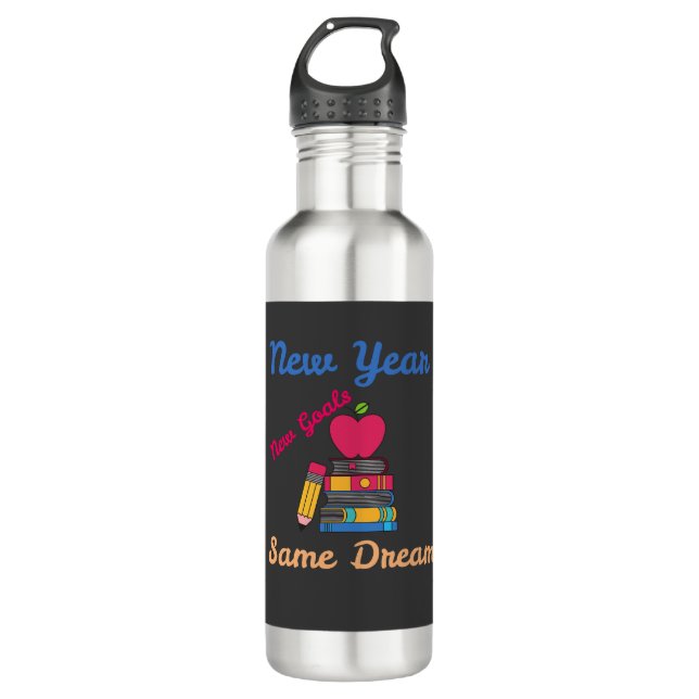 NEW YEAR NEW GOALS SAME DREAM BACK TO SCHOOL 710 ML WATER BOTTLE (Front)