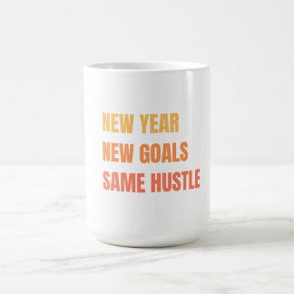New Year New Goals Same Hustle Motivation Coffee Mug
