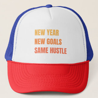 New Year New Goals Same Hustle Motivation Trucker Hat