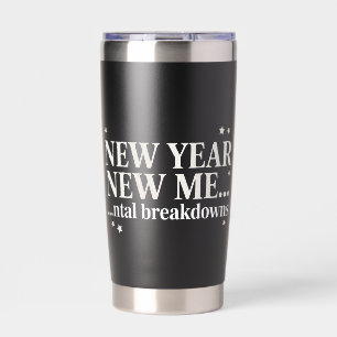 New Year New Me Mental Breakdown Sarcastic Insulated Tumbler