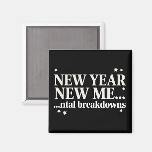 New Year New Me Mental Breakdown Sarcastic Magnet