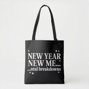 New Year New Me Mental Breakdown Sarcastic Tote Bag