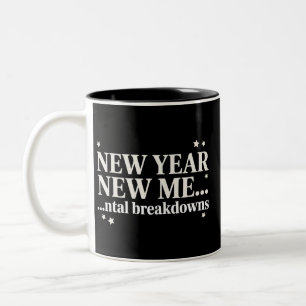 New Year New Me Mental Breakdown Sarcastic Two-Tone Coffee Mug