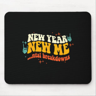 New Year New Me...ntal Breakdowns Funny New Years Mouse Mat