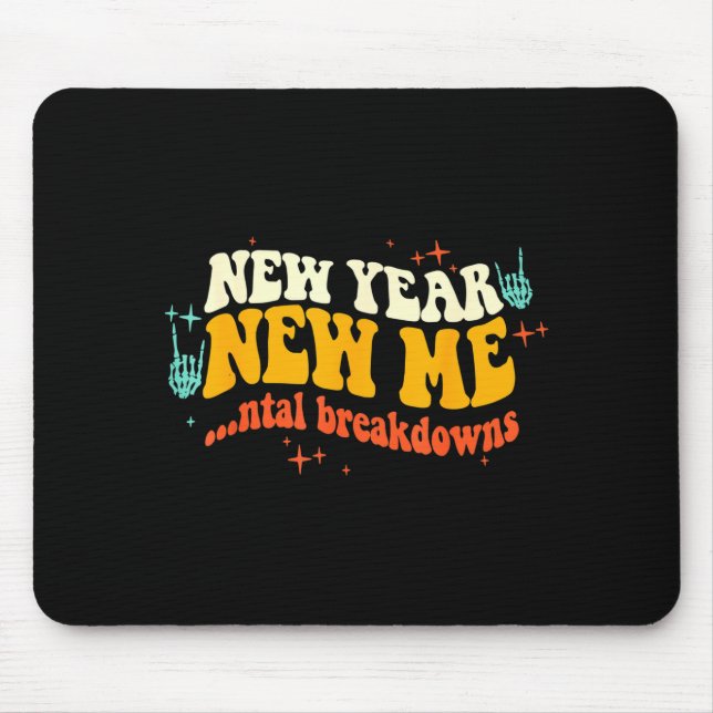New Year New Me...ntal Breakdowns Funny New Years  Mouse Mat (Front)