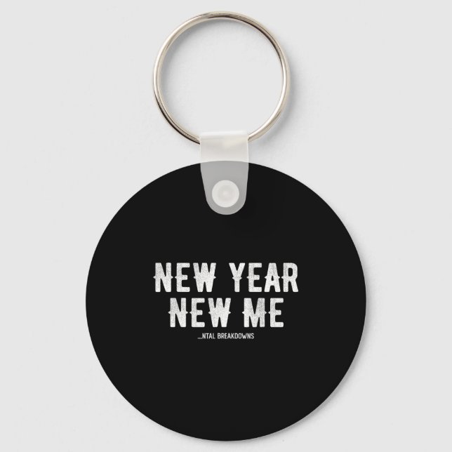 New Year New Mental Breakdowns Funny New Years Eve Key Ring (Front)