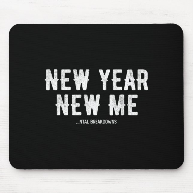 New Year New Mental Breakdowns Funny New Years Eve Mouse Mat (Front)
