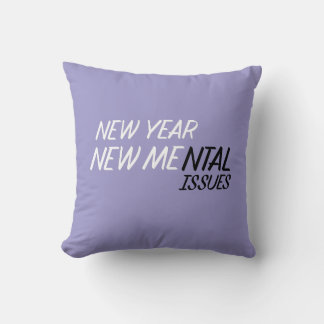 New year new Mental Issues  Cushion