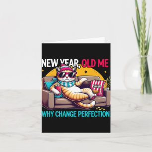 New Year Old Me Why Change Perfection Funny Humor Card