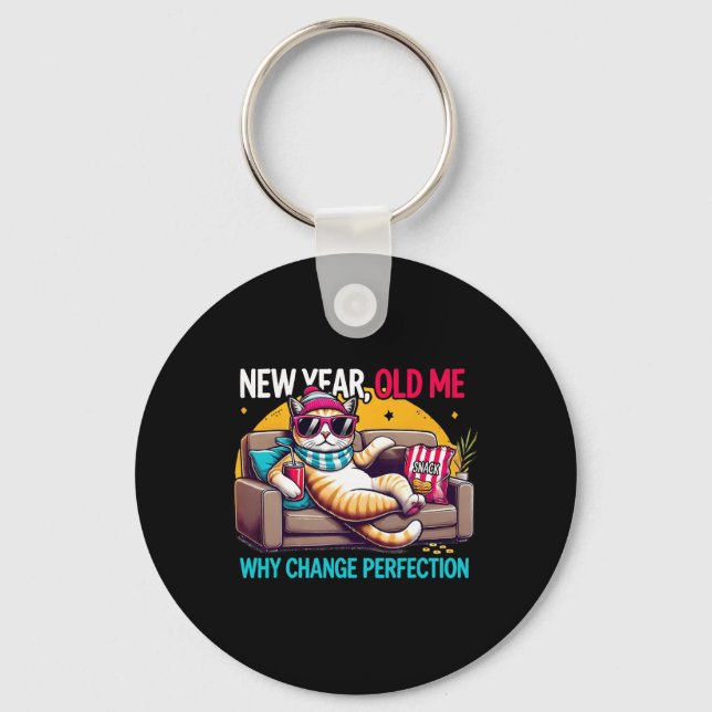 New Year Old Me Why Change Perfection Funny Humor  Key Ring (Front)