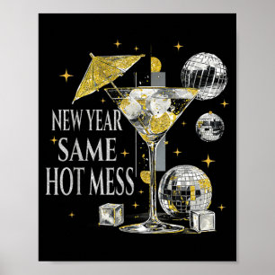 New Year Party Same Hot Mess Funny Martini Tails W Poster