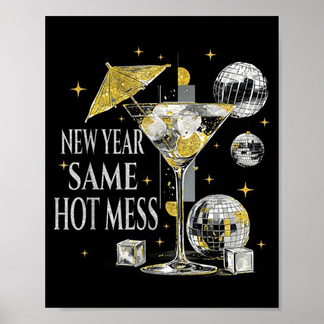New Year Party Same Hot Mess Funny Martini Tails W Poster (Front)