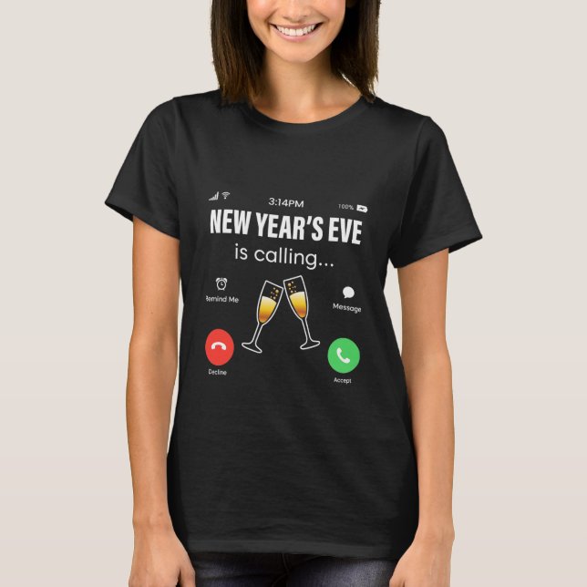 NEW YEAR’S EVE CALLING T T-Shirt (Front)