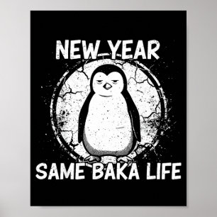 New Year Same Baka Life Baka Penguin Poster