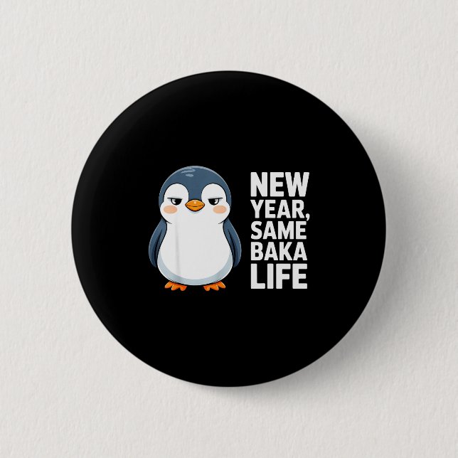 New Year Same Baka Life Funny Penguin Anime Style  6 Cm Round Badge (Front)