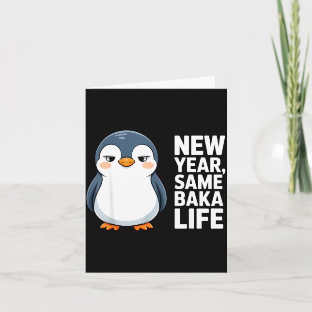 New Year Same Baka Life Funny Penguin Anime Style  Card (Front)