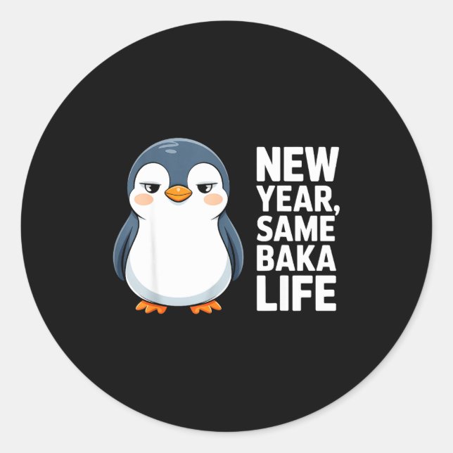 New Year Same Baka Life Funny Penguin Anime Style  Classic Round Sticker (Front)