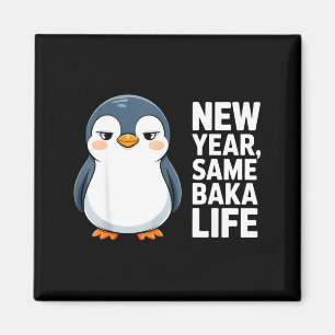 New Year Same Baka Life Funny Penguin Anime Style  Magnet