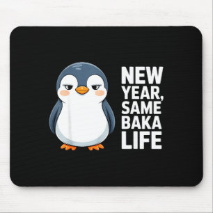 New Year Same Baka Life Funny Penguin Anime Style Mouse Mat