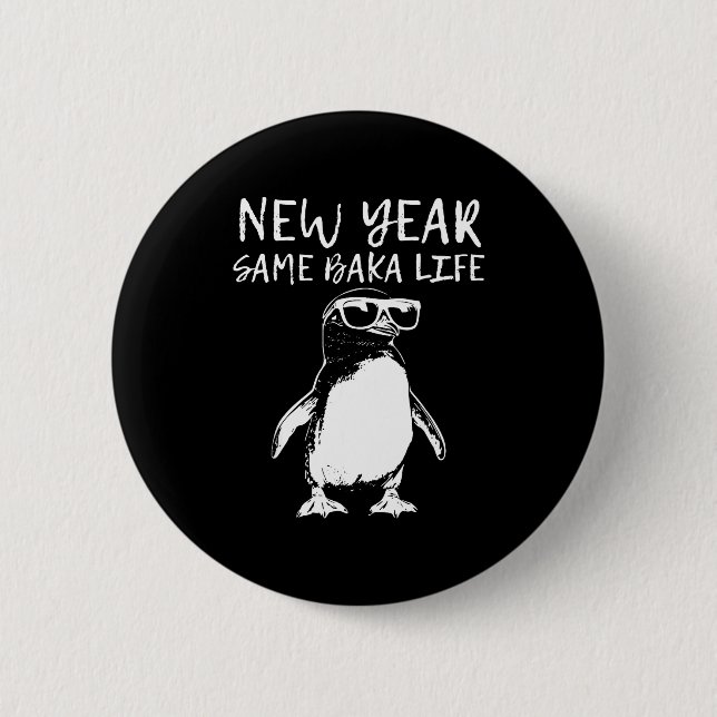 New Year Same Baka Life Funny Penguin Joke  6 Cm Round Badge (Front)