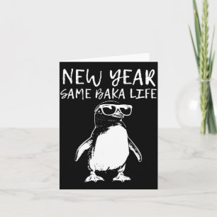 New Year Same Baka Life Funny Penguin Joke  Card
